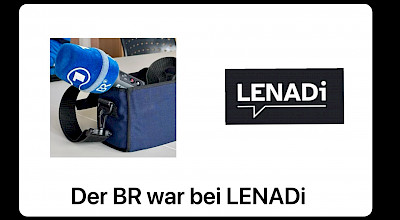 Der BR war bei LENADi