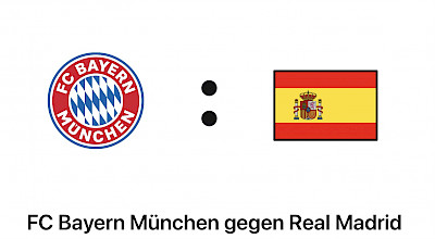 FC Bayern München gegen Real Madrid